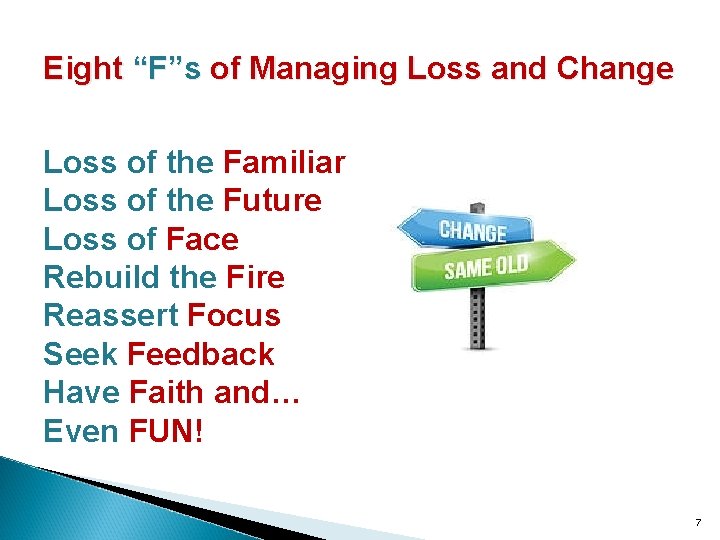 Eight “F”s of Managing Loss and Change Loss of the Familiar Loss of the