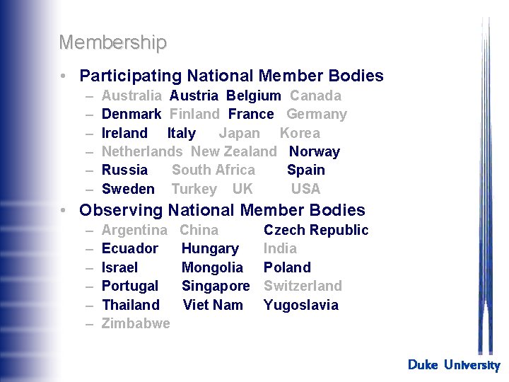 Membership • Participating National Member Bodies – – – Australia Austria Belgium Canada Denmark