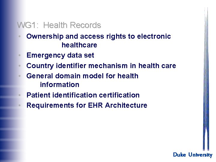 WG 1: Health Records • Ownership and access rights to electronic healthcare • Emergency