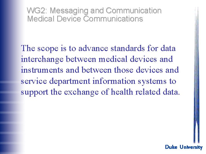 WG 2: Messaging and Communication Medical Device Communications The scope is to advance standards