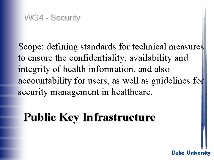 WG 4 - Security Scope: defining standards for technical measures to ensure the confidentiality,