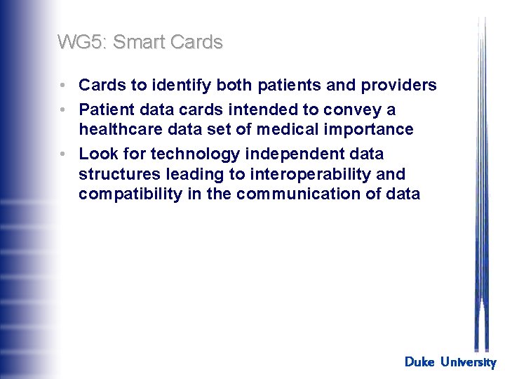 WG 5: Smart Cards • Cards to identify both patients and providers • Patient