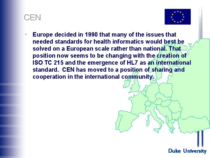 CEN • Europe decided in 1990 that many of the issues that needed standards