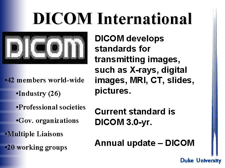 DICOM International • 42 members world-wide • Industry (26) • Professional societies • Gov.