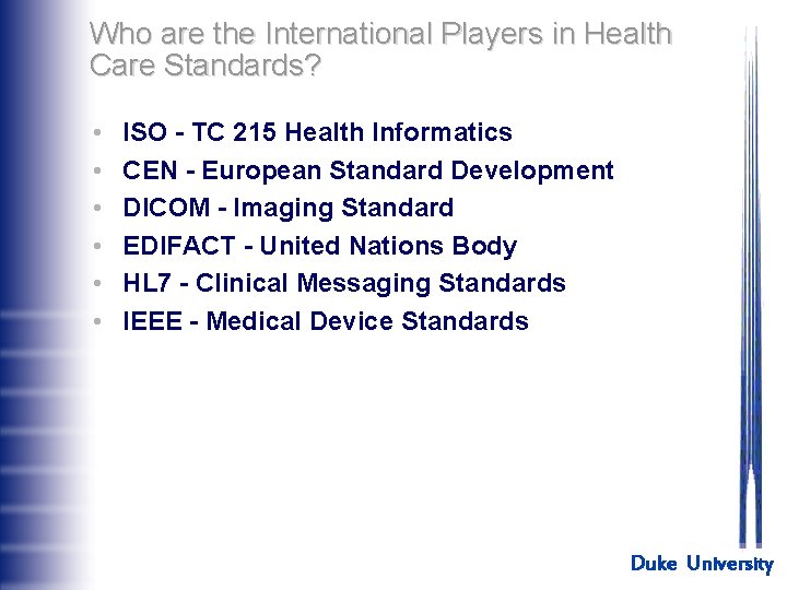 Who are the International Players in Health Care Standards? • • • ISO -