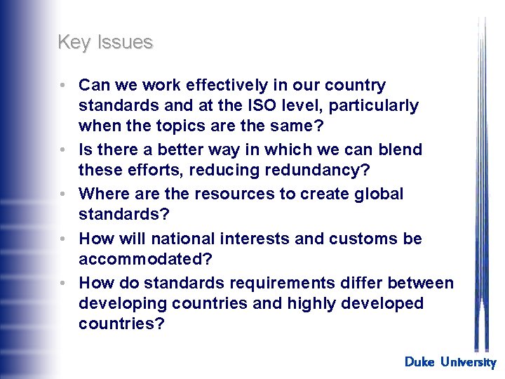 Key Issues • Can we work effectively in our country standards and at the