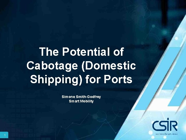 The Potential of Cabotage (Domestic Shipping) for Ports Simone Smith-Godfrey Smart Mobility 1 