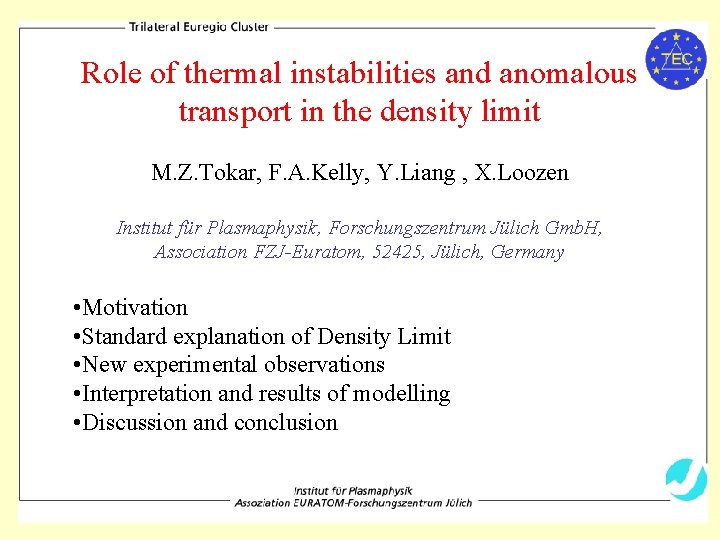 Role of thermal instabilities and anomalous transport in the density limit M. Z. Tokar,