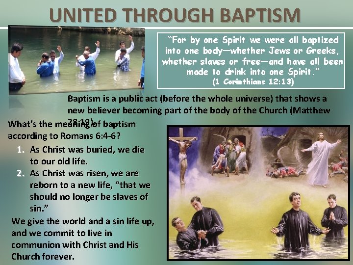 UNITED THROUGH BAPTISM “For by one Spirit we were all baptized into one body—whether