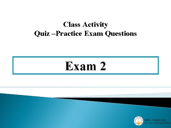 Class Activity Quiz –Practice Exam Questions Exam 2 