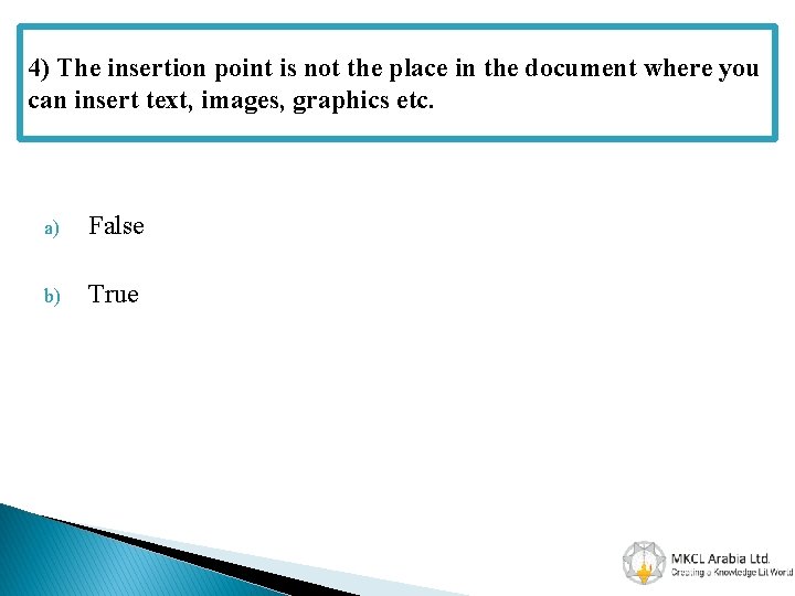 4) The insertion point is not the place in the document where you can
