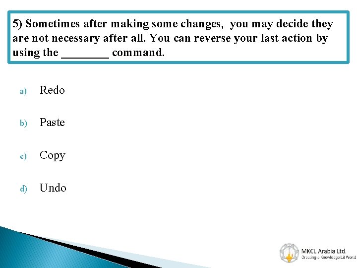 5) Sometimes after making some changes, you may decide they are not necessary after