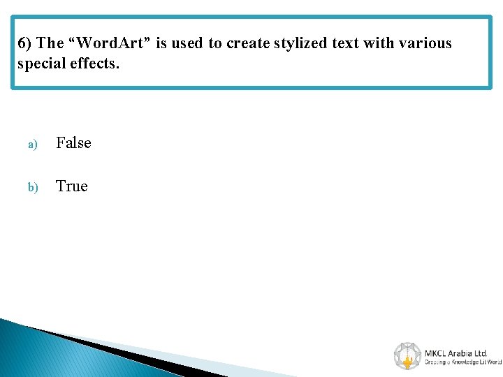 6) The “Word. Art” is used to create stylized text with various special effects.