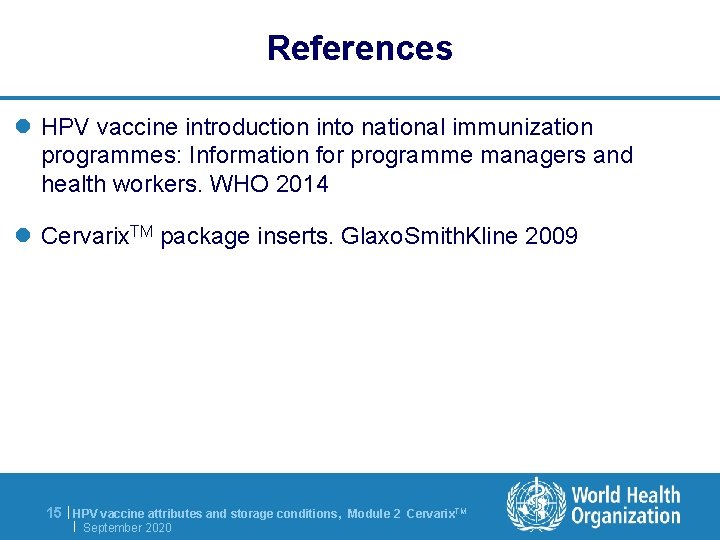 References l HPV vaccine introduction into national immunization programmes: Information for programme managers and