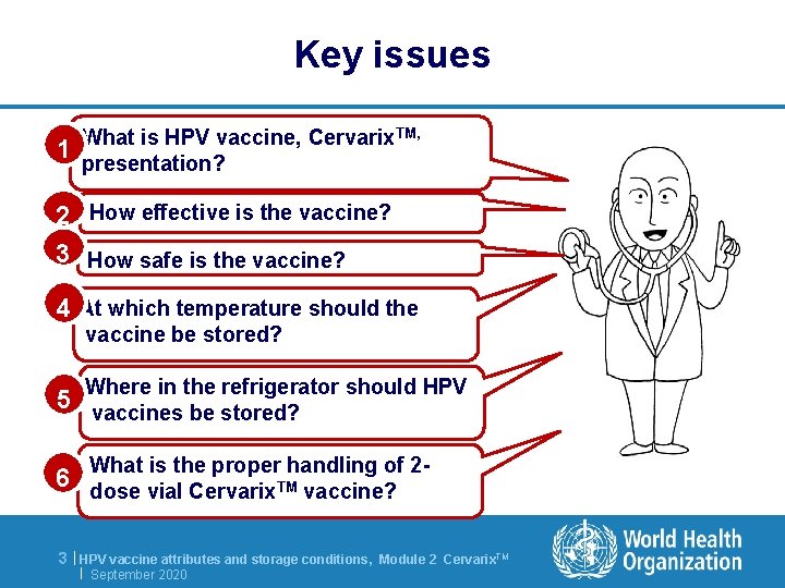 Key issues 1 What is HPV vaccine, Cervarix. TM, presentation? 2 How effective is