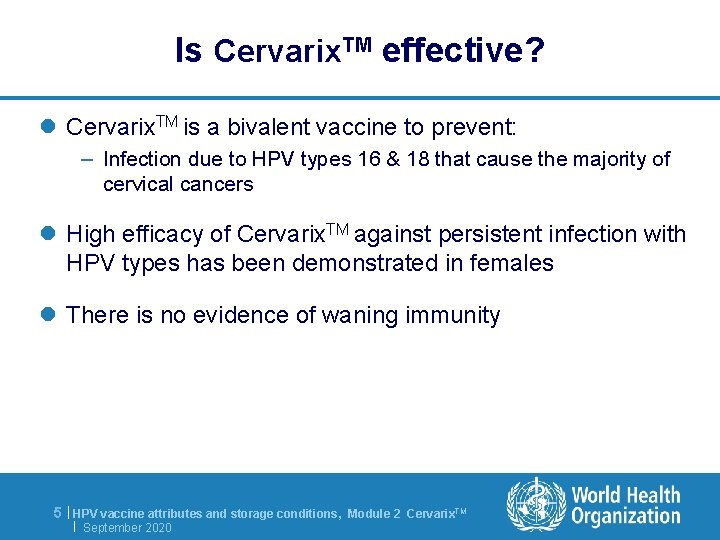 Is Cervarix. TM effective? l Cervarix. TM is a bivalent vaccine to prevent: –