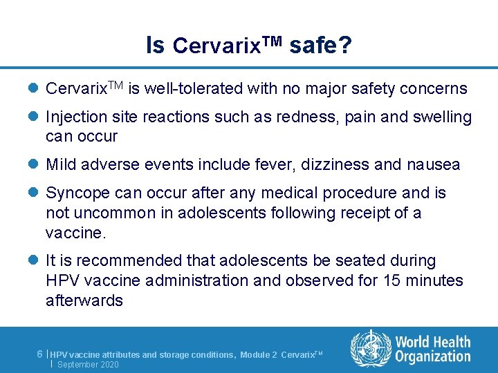 Is Cervarix. TM safe? l Cervarix. TM is well-tolerated with no major safety concerns