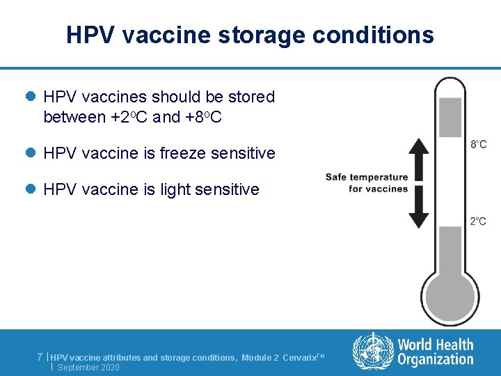 HPV vaccine storage conditions l HPV vaccines should be stored between +2 o. C