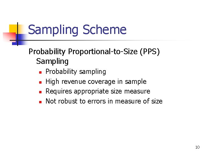 Sampling Scheme Probability Proportional-to-Size (PPS) Sampling n n Probability sampling High revenue coverage in Sampling Scheme Probability Proportional-to-Size (PPS) Sampling n n Probability sampling High revenue coverage in