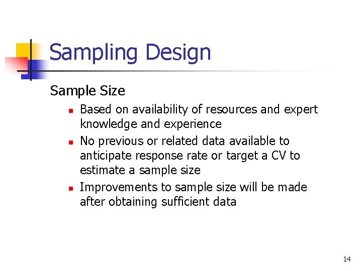 Sampling Design Sample Size n n n Based on availability of resources and expert Sampling Design Sample Size n n n Based on availability of resources and expert