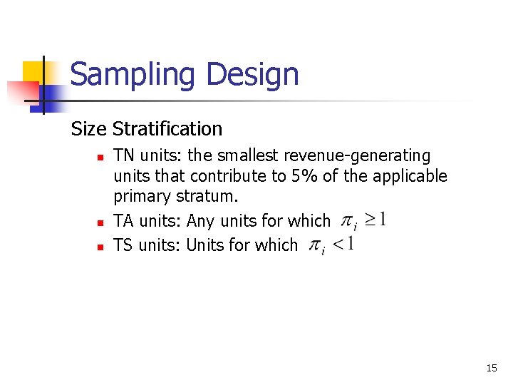Sampling Design Size Stratification n TN units: the smallest revenue-generating units that contribute to Sampling Design Size Stratification n TN units: the smallest revenue-generating units that contribute to