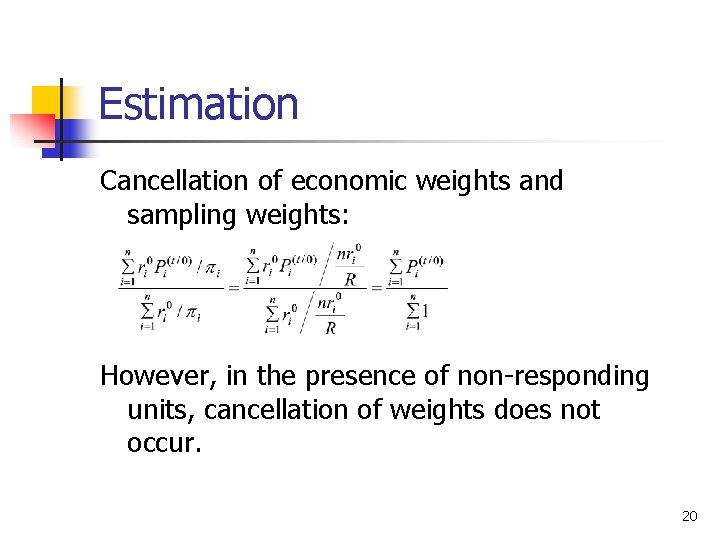 Estimation Cancellation of economic weights and sampling weights: However, in the presence of non-responding Estimation Cancellation of economic weights and sampling weights: However, in the presence of non-responding