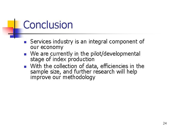 Conclusion n Services industry is an integral component of our economy We are currently Conclusion n Services industry is an integral component of our economy We are currently