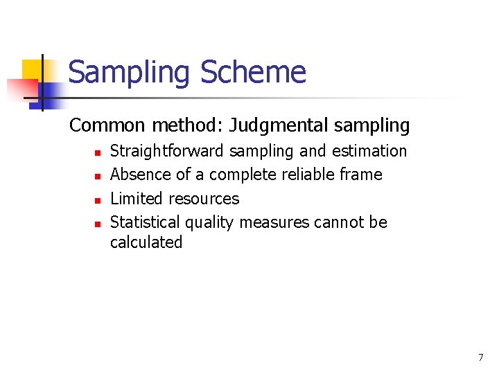 Sampling Scheme Common method: Judgmental sampling n n Straightforward sampling and estimation Absence of Sampling Scheme Common method: Judgmental sampling n n Straightforward sampling and estimation Absence of