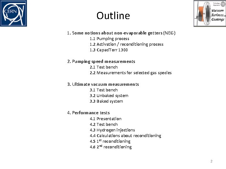 Outline 1. Some notions about non-evaporable getters (NEG) 1. 1 Pumping process 1. 2 Outline 1. Some notions about non-evaporable getters (NEG) 1. 1 Pumping process 1. 2