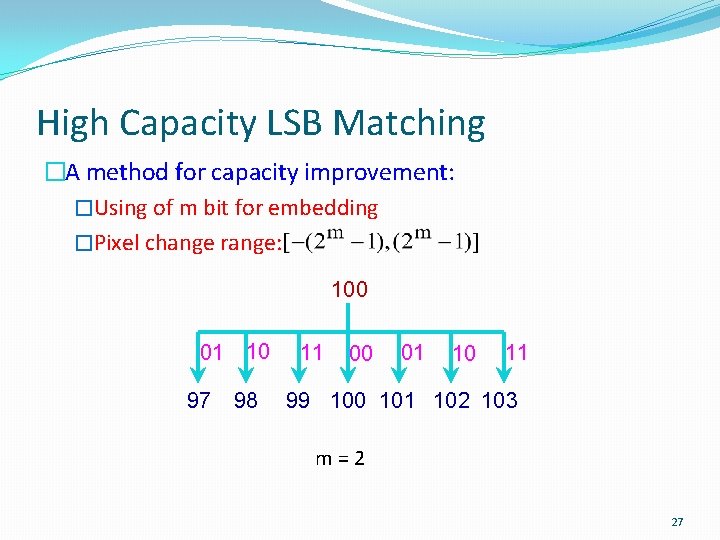 High Capacity LSB Matching �A method for capacity improvement: �Using of m bit for