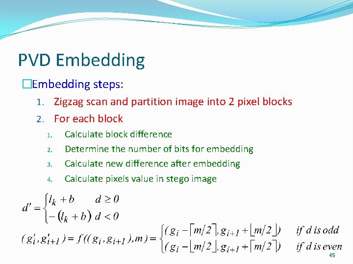 PVD Embedding �Embedding steps: 1. Zigzag scan and partition image into 2 pixel blocks