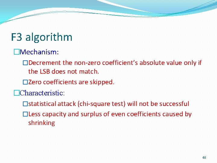 F 3 algorithm �Mechanism: �Decrement the non-zero coefficient’s absolute value only if the LSB