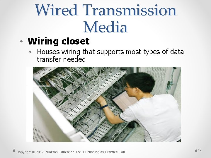 Wired Transmission Media • Wiring closet • Houses wiring that supports most types of