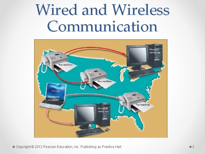 Wired and Wireless Communication Copyright © 2012 Pearson Education, Inc. Publishing as Prentice Hall