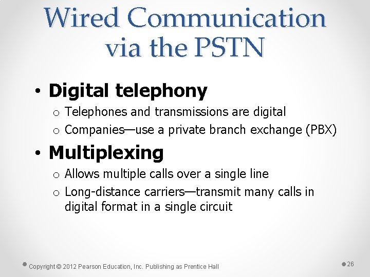 Wired Communication via the PSTN • Digital telephony o Telephones and transmissions are digital
