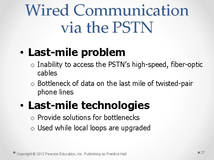 Wired Communication via the PSTN • Last-mile problem o Inability to access the PSTN’s