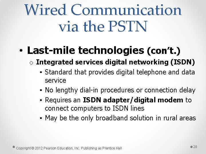 Wired Communication via the PSTN • Last-mile technologies (con’t. ) o Integrated services digital