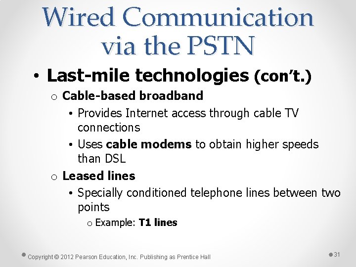 Wired Communication via the PSTN • Last-mile technologies (con’t. ) o Cable-based broadband •