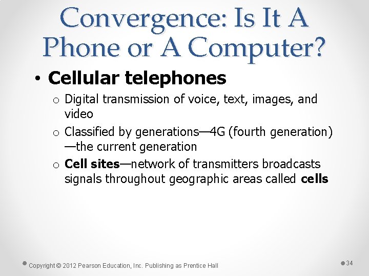 Convergence: Is It A Phone or A Computer? • Cellular telephones o Digital transmission