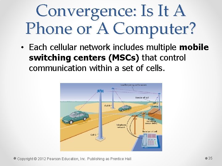 Convergence: Is It A Phone or A Computer? • Each cellular network includes multiple