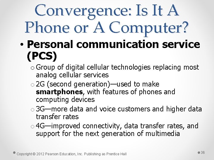 Convergence: Is It A Phone or A Computer? • Personal communication service (PCS) o