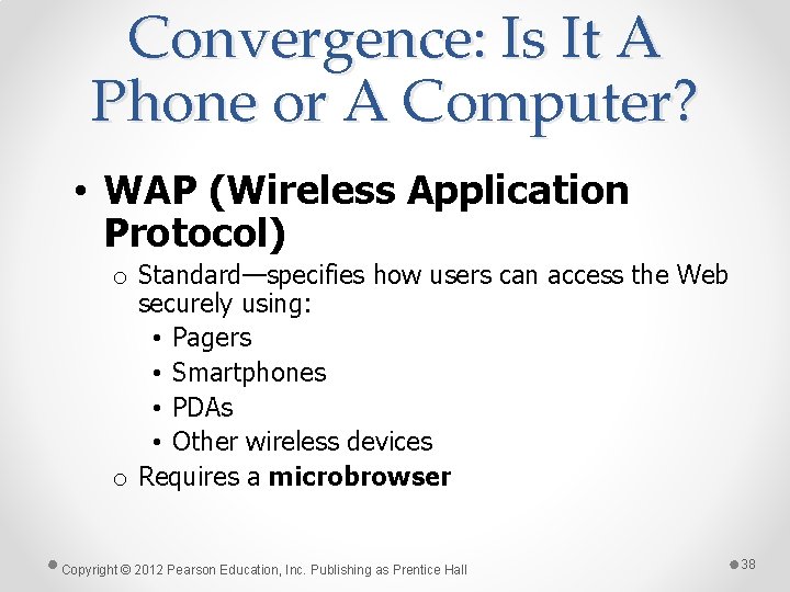 Convergence: Is It A Phone or A Computer? • WAP (Wireless Application Protocol) o