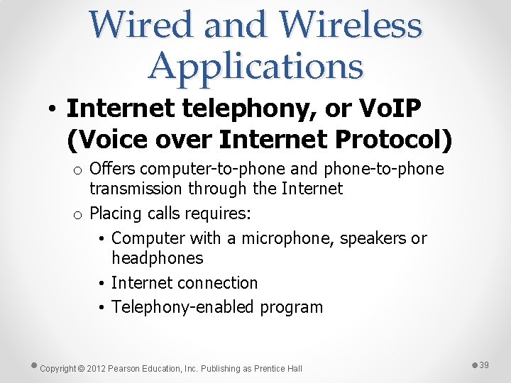 Wired and Wireless Applications • Internet telephony, or Vo. IP (Voice over Internet Protocol)