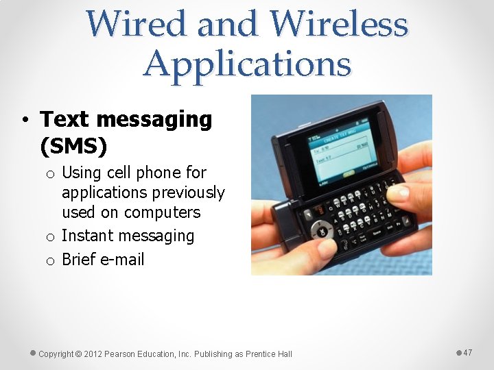 Wired and Wireless Applications • Text messaging (SMS) o Using cell phone for applications