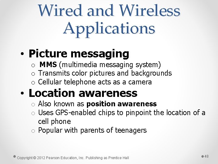 Wired and Wireless Applications • Picture messaging o MMS (multimedia messaging system) o Transmits