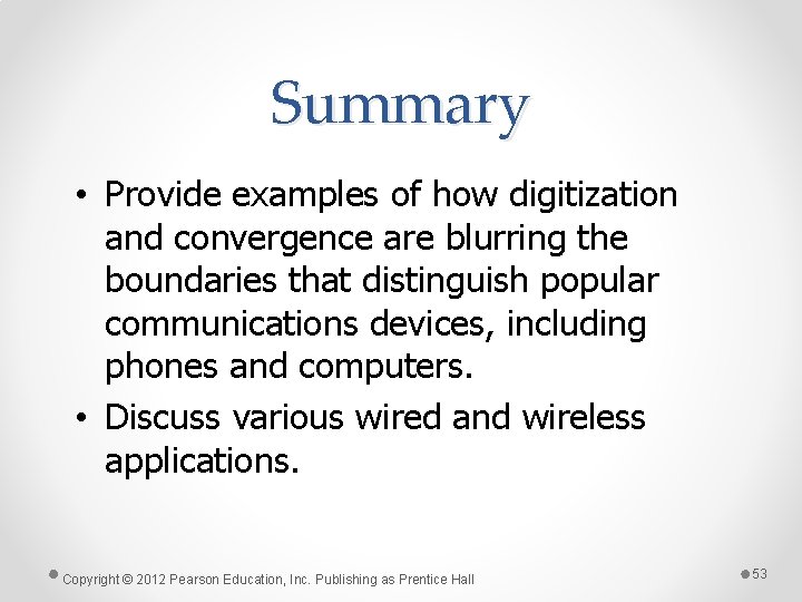 Summary • Provide examples of how digitization and convergence are blurring the boundaries that