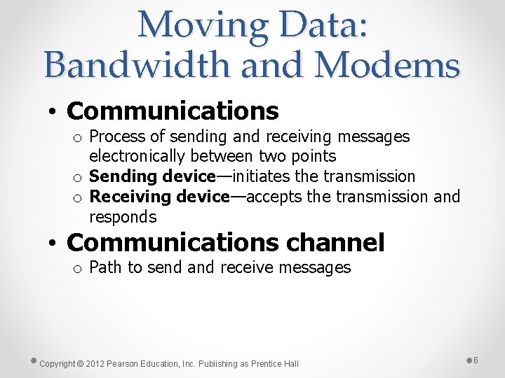 Moving Data: Bandwidth and Modems • Communications o Process of sending and receiving messages