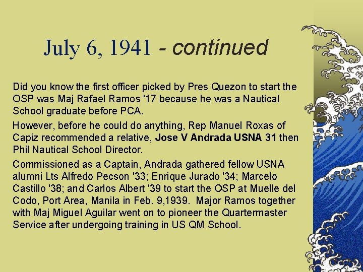 July 6, 1941 - continued Did you know the first officer picked by Pres