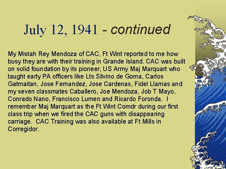 July 12, 1941 - continued My Mistah Rey Mendoza of CAC, Ft Wint reported