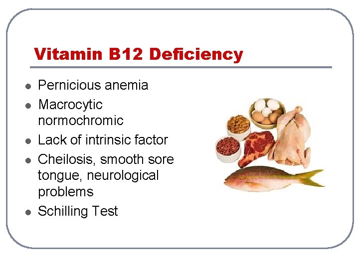 Vitamin B 12 Deficiency l l l Pernicious anemia Macrocytic normochromic Lack of intrinsic Vitamin B 12 Deficiency l l l Pernicious anemia Macrocytic normochromic Lack of intrinsic